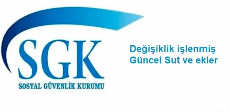01/07/2026 SGK tarafından değişiklik işlenmiş GÜNCEL SUT ve EKLER'i yayımlandı.